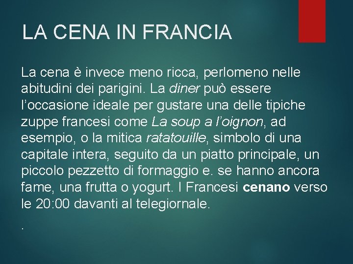 LA CENA IN FRANCIA La cena è invece meno ricca, perlomeno nelle abitudini dei