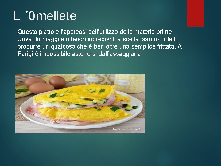 L ´ 0 mellete Questo piatto è l’apoteosi dell’utilizzo delle materie prime. Uova, formaggi