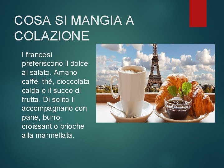 COSA SI MANGIA A COLAZIONE I francesi preferiscono il dolce al salato. Amano caffè,