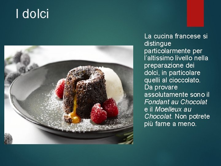 I dolci La cucina francese si distingue particolarmente per l’altissimo livello nella preparazione dei