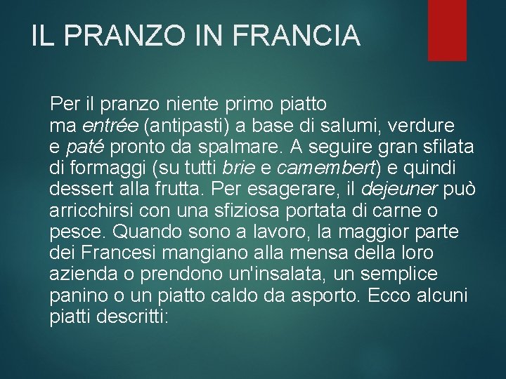 IL PRANZO IN FRANCIA Per il pranzo niente primo piatto ma entrée (antipasti) a