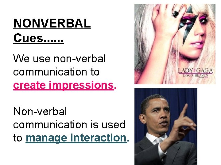 NONVERBAL Cues. . . We use non-verbal communication to create impressions. Non-verbal communication is