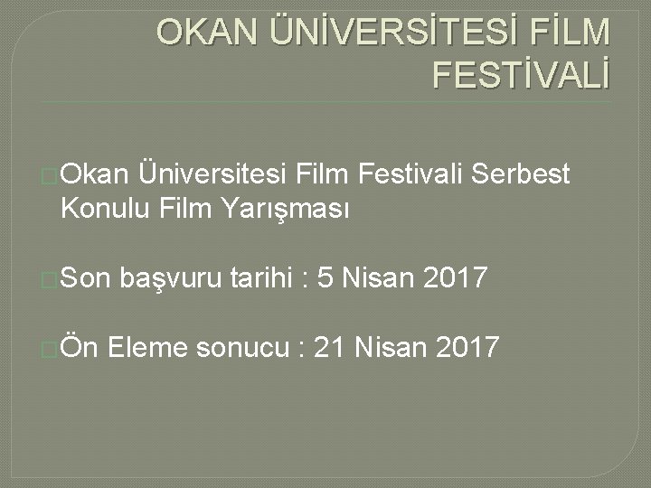 OKAN ÜNİVERSİTESİ FİLM FESTİVALİ �Okan Üniversitesi Film Festivali Serbest Konulu Film Yarışması �Son �Ön