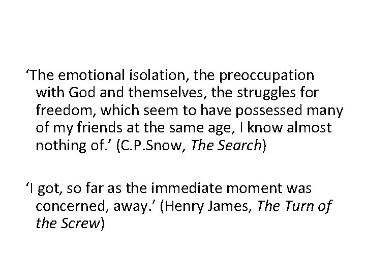 ‘The emotional isolation, the preoccupation with God and themselves, the struggles for freedom, which