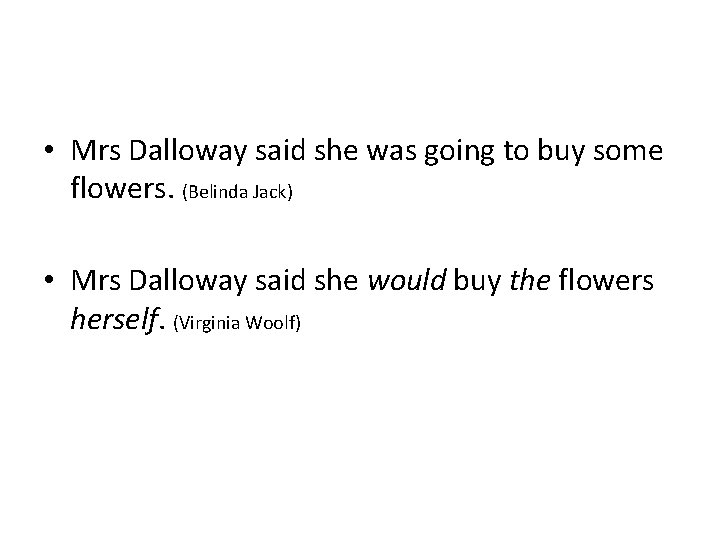  • Mrs Dalloway said she was going to buy some flowers. (Belinda Jack)