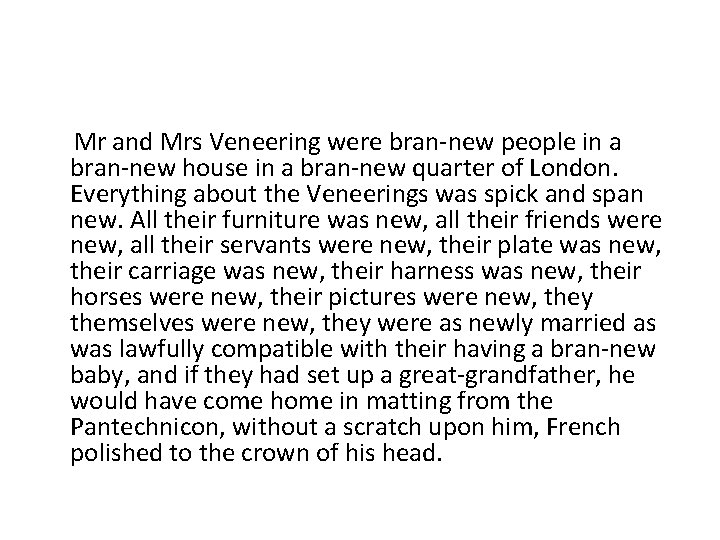 Mr and Mrs Veneering were bran-new people in a bran-new house in a bran-new