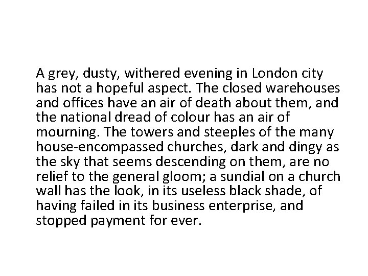 A grey, dusty, withered evening in London city has not a hopeful aspect. The