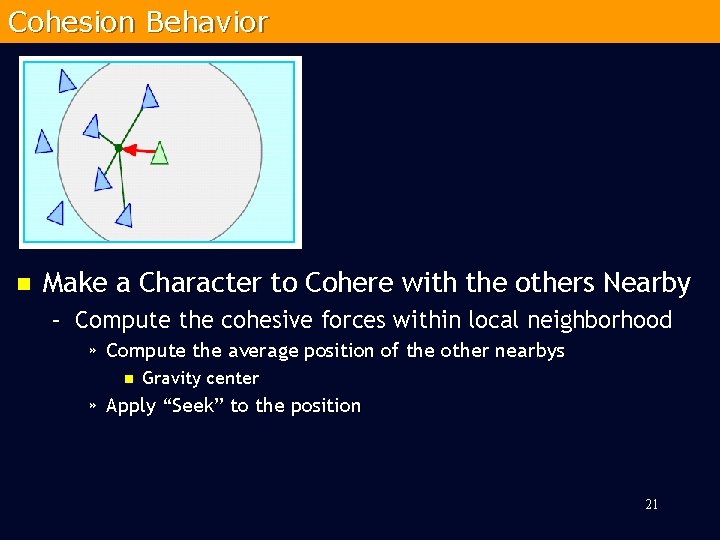 Cohesion Behavior n Make a Character to Cohere with the others Nearby – Compute