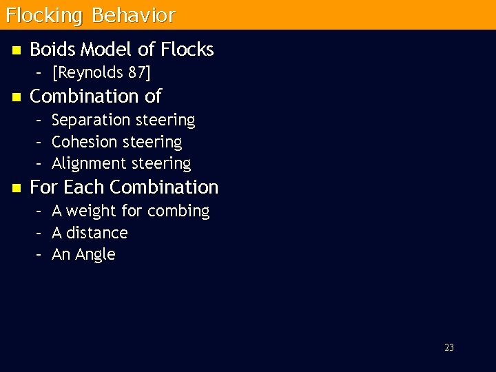 Flocking Behavior n Boids Model of Flocks – [Reynolds 87] n Combination of –