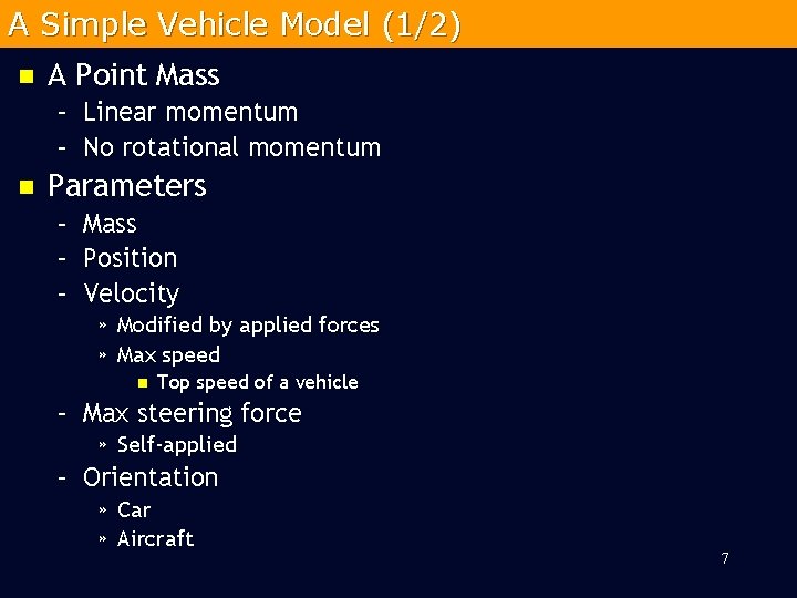 A Simple Vehicle Model (1/2) n A Point Mass – Linear momentum – No