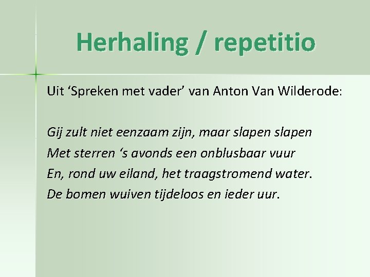 Herhaling / repetitio Uit ‘Spreken met vader’ van Anton Van Wilderode: Gij zult niet Herhaling / repetitio Uit ‘Spreken met vader’ van Anton Van Wilderode: Gij zult niet