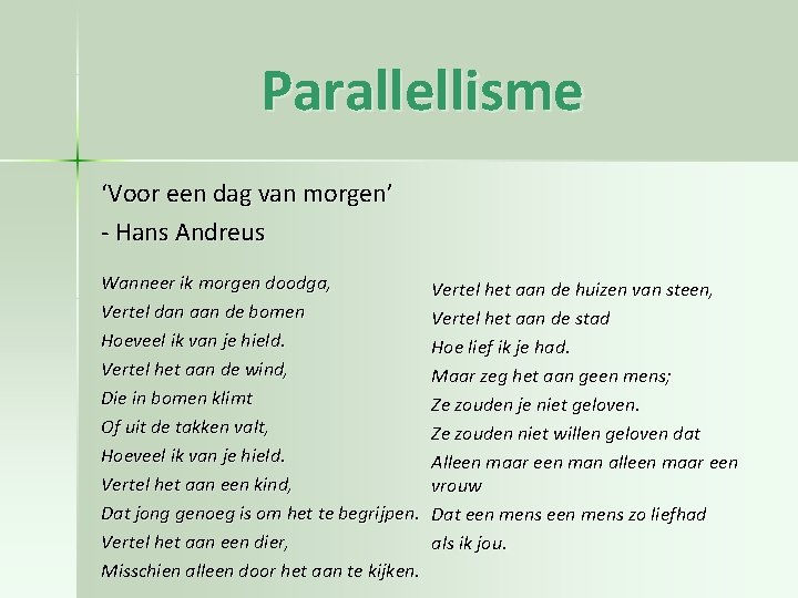 Parallellisme ‘Voor een dag van morgen’ - Hans Andreus Wanneer ik morgen doodga, Vertel Parallellisme ‘Voor een dag van morgen’ - Hans Andreus Wanneer ik morgen doodga, Vertel