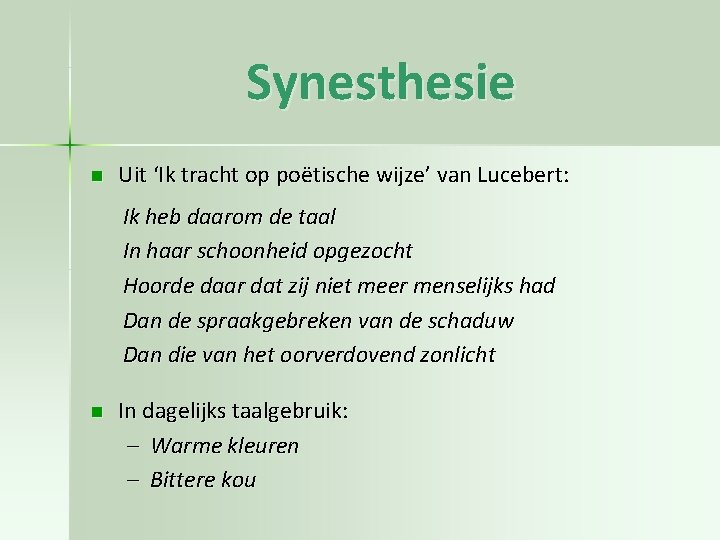 Synesthesie n Uit ‘Ik tracht op poëtische wijze’ van Lucebert: Ik heb daarom de Synesthesie n Uit ‘Ik tracht op poëtische wijze’ van Lucebert: Ik heb daarom de