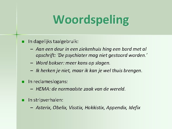 Woordspeling n In dagelijks taalgebruik: – Aan een deur in een ziekenhuis hing een Woordspeling n In dagelijks taalgebruik: – Aan een deur in een ziekenhuis hing een
