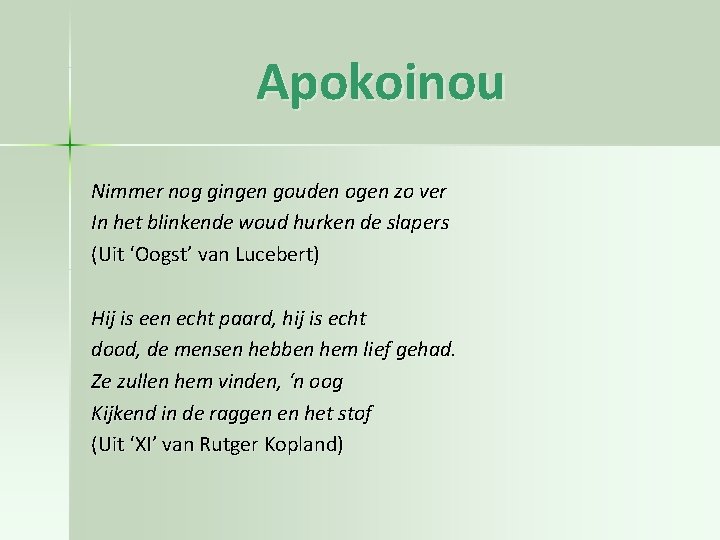 Apokoinou Nimmer nog gingen gouden ogen zo ver In het blinkende woud hurken de Apokoinou Nimmer nog gingen gouden ogen zo ver In het blinkende woud hurken de