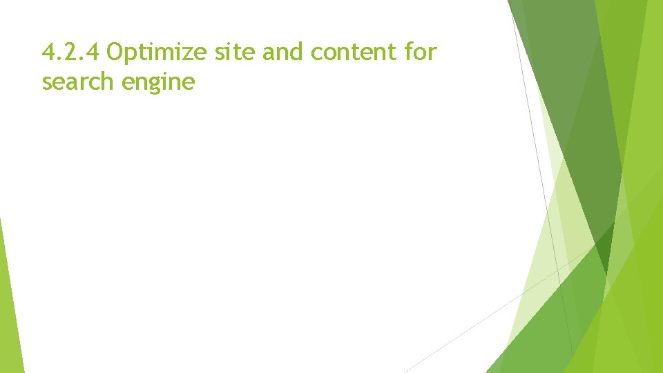 4. 2. 4 Optimize site and content for search engine 