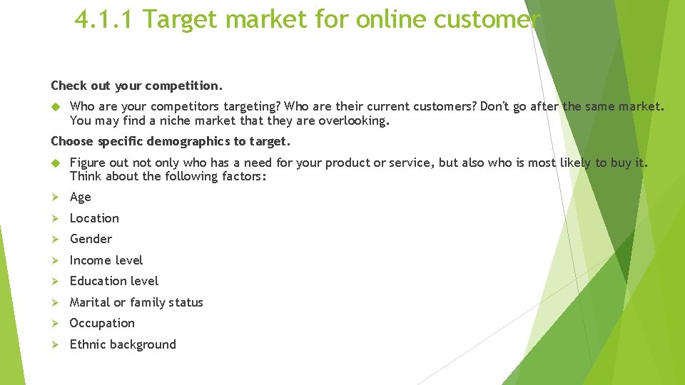 4. 1. 1 Target market for online customer Check out your competition. Who are