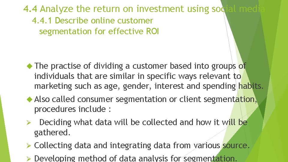 4. 4 Analyze the return on investment using social media 4. 4. 1 Describe