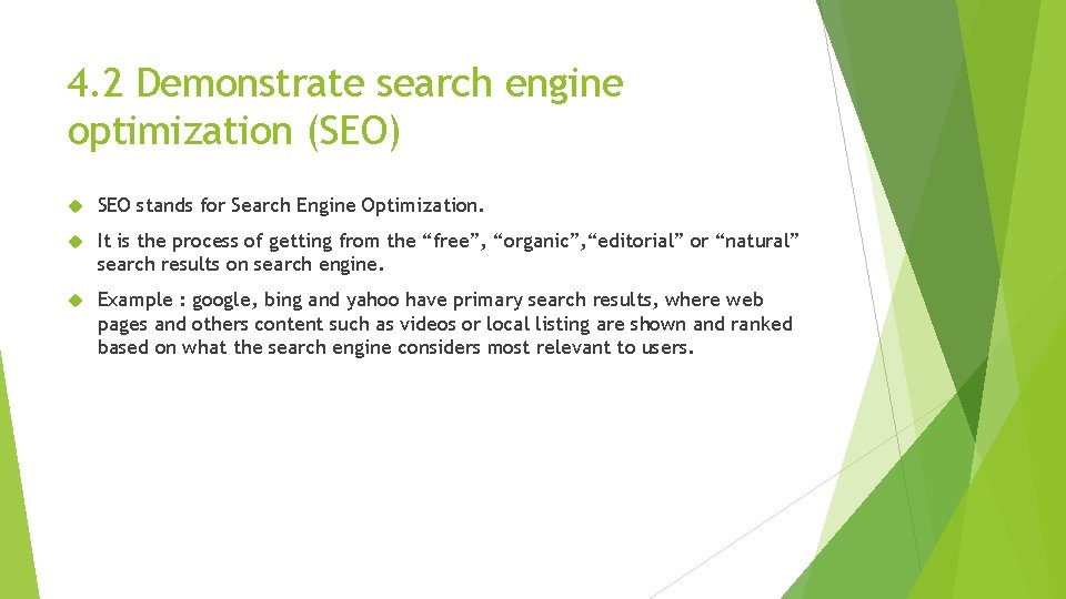 4. 2 Demonstrate search engine optimization (SEO) SEO stands for Search Engine Optimization. It