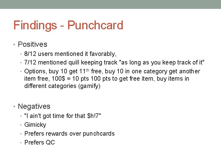 Findings - Punchcard • Positives • 8/12 users mentioned it favorably, • 7/12 mentioned
