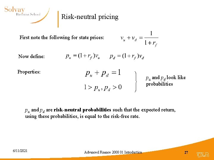 Risk-neutral pricing First note the following for state prices: Now define: Properties: pu and