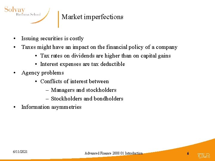 Market imperfections • Issuing securities is costly • Taxes might have an impact on