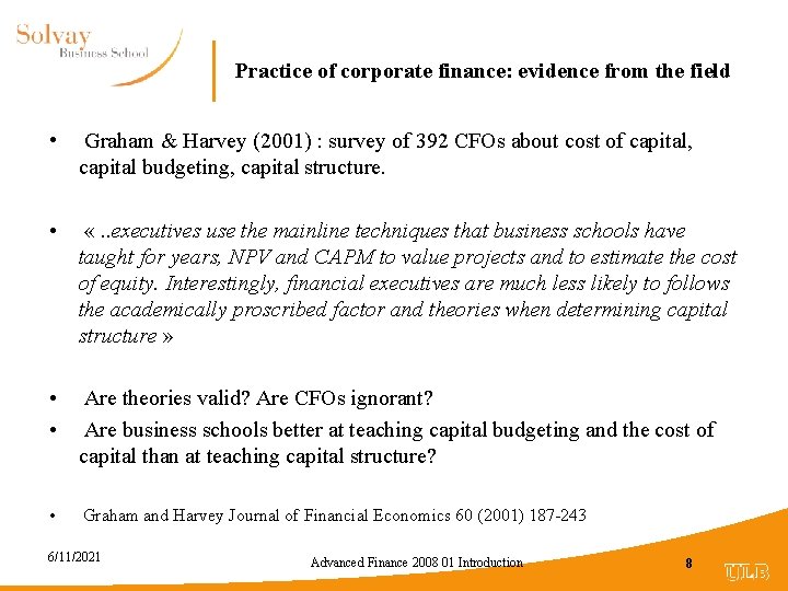 Practice of corporate finance: evidence from the field • Graham & Harvey (2001) :