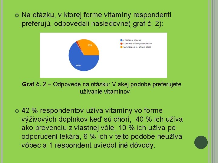  Na otázku, v ktorej forme vitamíny respondenti preferujú, odpovedali nasledovne( graf č. 2):