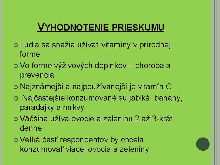 VYHODNOTENIE PRIESKUMU Ľudia sa snažia užívať vitamíny v prírodnej forme Vo forme výživových doplnkov