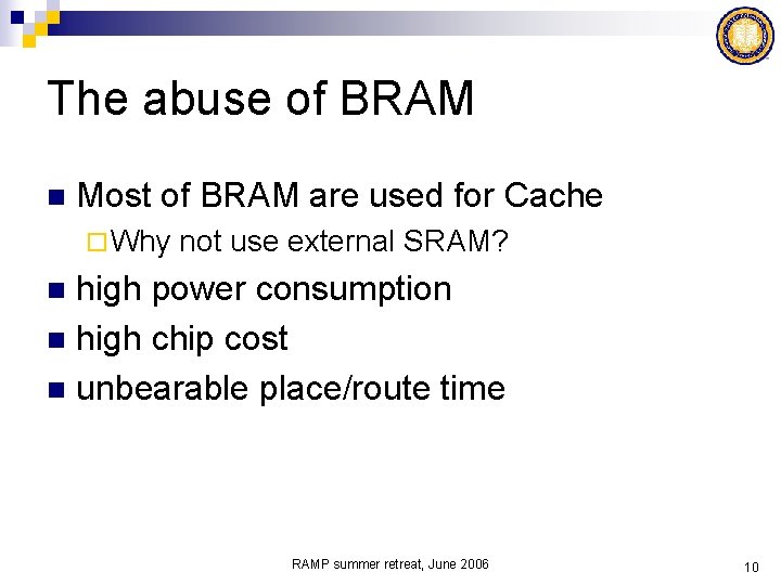 The abuse of BRAM n Most of BRAM are used for Cache ¨ Why
