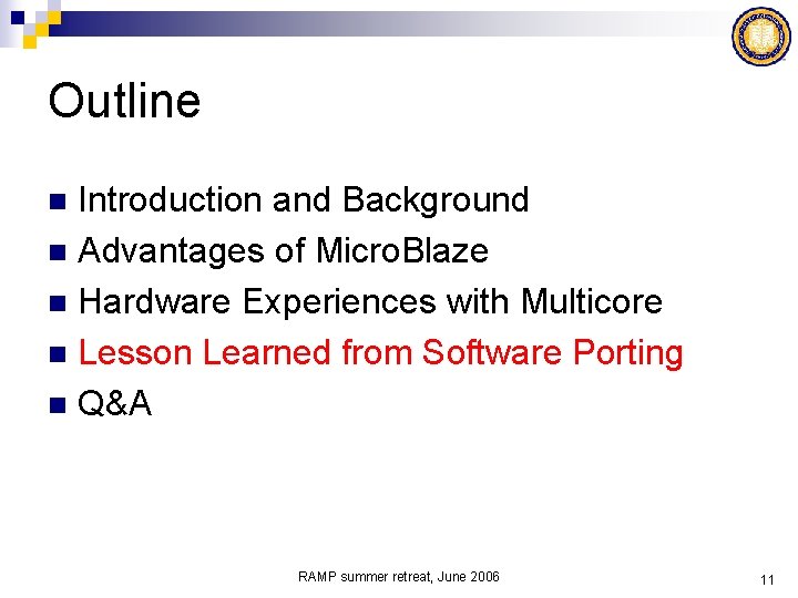 Outline Introduction and Background n Advantages of Micro. Blaze n Hardware Experiences with Multicore