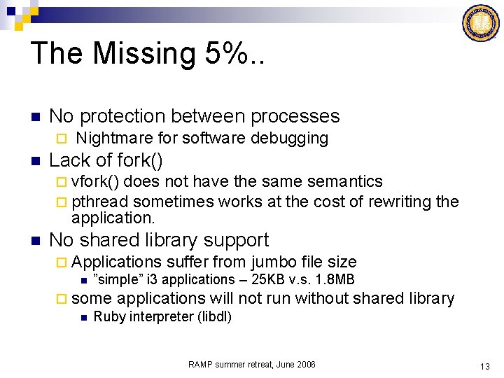 The Missing 5%. . n No protection between processes ¨ n Nightmare for software