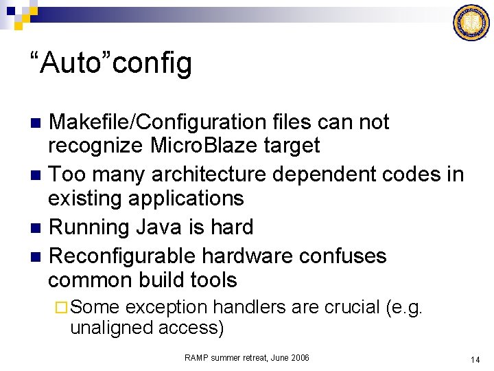 “Auto”config Makefile/Configuration files can not recognize Micro. Blaze target n Too many architecture dependent