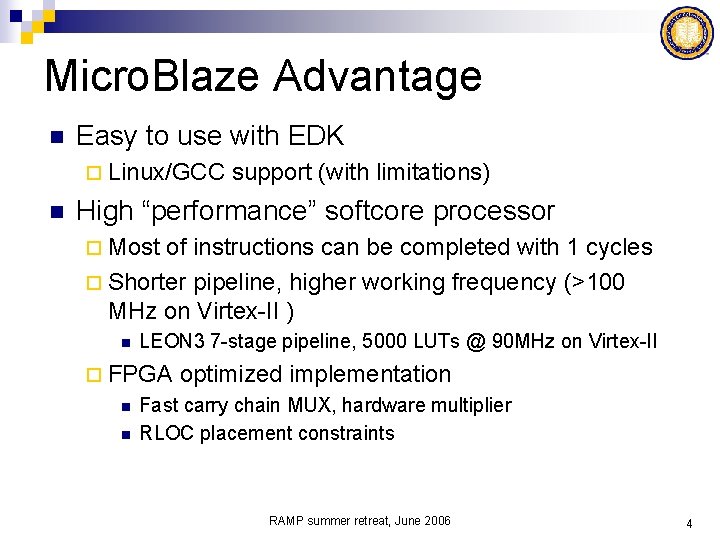 Micro. Blaze Advantage n Easy to use with EDK ¨ Linux/GCC n support (with