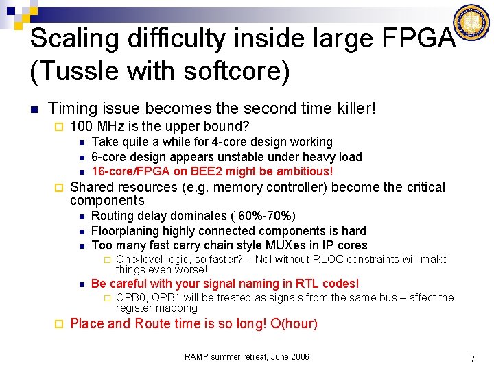 Scaling difficulty inside large FPGA (Tussle with softcore) n Timing issue becomes the second