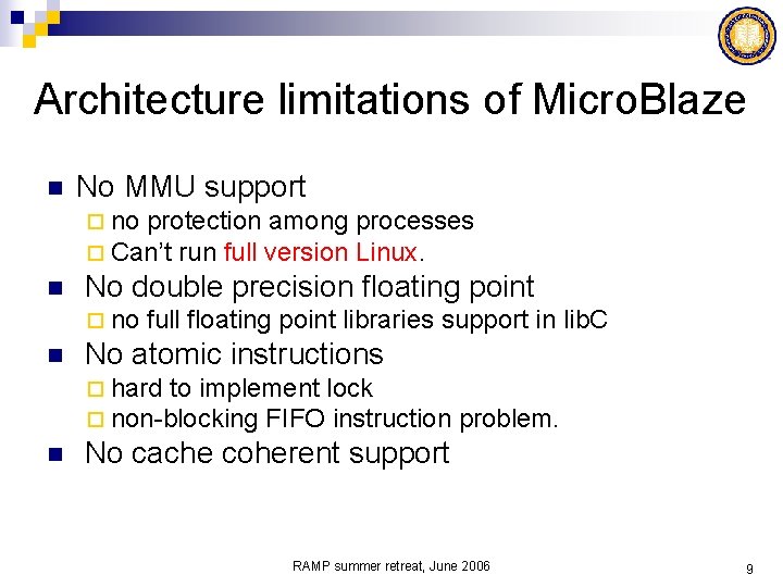 Architecture limitations of Micro. Blaze n No MMU support ¨ no protection among ¨