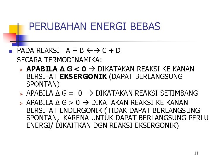 PERUBAHAN ENERGI BEBAS n PADA REAKSI A + B C + D SECARA TERMODINAMIKA: