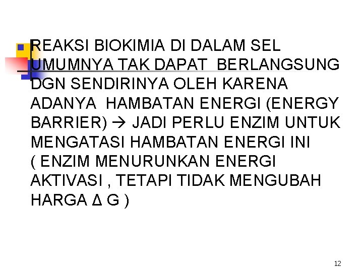 n REAKSI BIOKIMIA DI DALAM SEL UMUMNYA TAK DAPAT BERLANGSUNG DGN SENDIRINYA OLEH KARENA