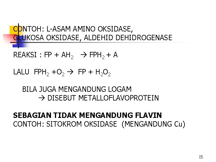 CONTOH: L-ASAM AMINO OKSIDASE, GLUKOSA OKSIDASE, ALDEHIDROGENASE REAKSI : FP + AH 2 FPH