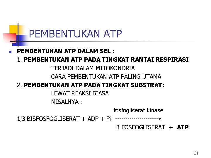 PEMBENTUKAN ATP n PEMBENTUKAN ATP DALAM SEL : 1. PEMBENTUKAN ATP PADA TINGKAT RANTAI