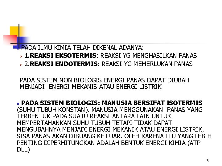 n PADA ILMU KIMIA TELAH DIKENAL ADANYA: Ø 1. REAKSI EKSOTERMIS: REAKSI YG MENGHASILKAN