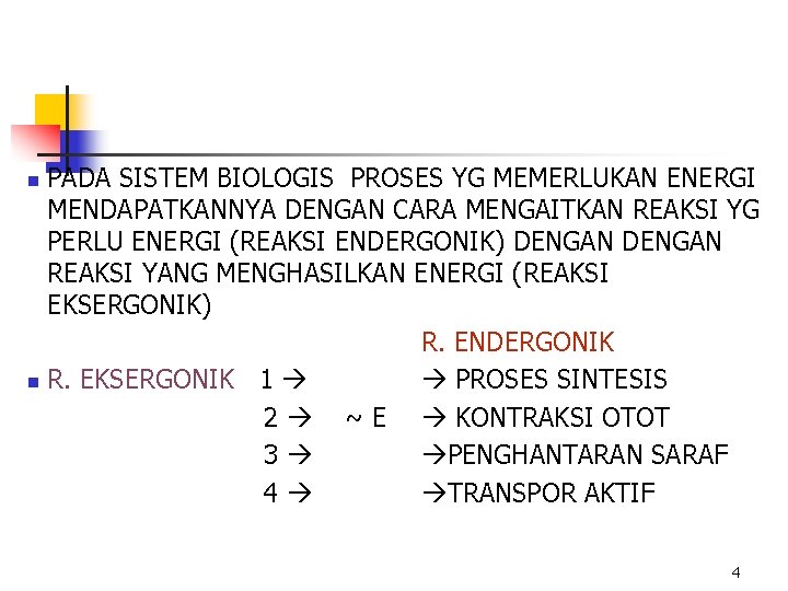 PADA SISTEM BIOLOGIS PROSES YG MEMERLUKAN ENERGI MENDAPATKANNYA DENGAN CARA MENGAITKAN REAKSI YG PERLU