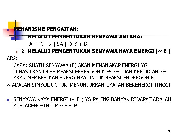 MEKANISME PENGAITAN: Ø 1. MELALUI PEMBENTUKAN SENYAWA ANTARA: A + C | SA |