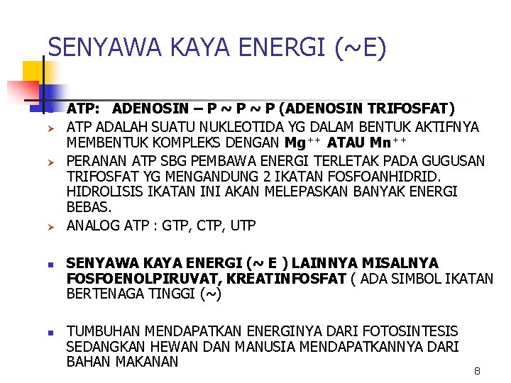 SENYAWA KAYA ENERGI (~E) n Ø Ø Ø n n ATP: ADENOSIN – P