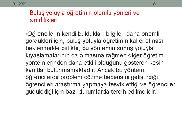 10. 1. 2022 8 Buluş yoluyla öğretimin olumlu yönleri ve sınırlılıkları • Öğrencilerin kendi