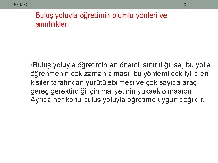 10. 1. 2022 9 Buluş yoluyla öğretimin olumlu yönleri ve sınırlılıkları • Buluş yoluyla