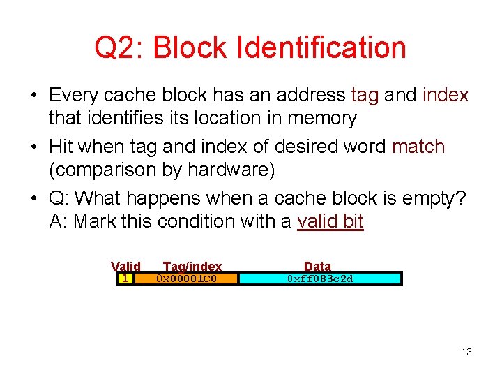 Q 2: Block Identification • Every cache block has an address tag and index