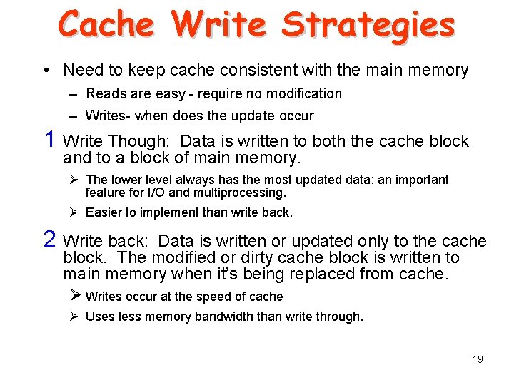 Cache Write Strategies • Need to keep cache consistent with the main memory –