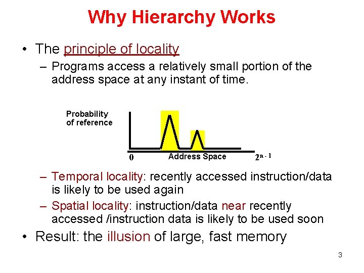 Why Hierarchy Works • The principle of locality – Programs access a relatively small