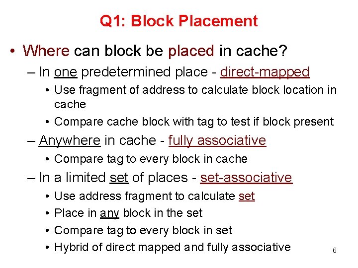 Q 1: Block Placement • Where can block be placed in cache? – In
